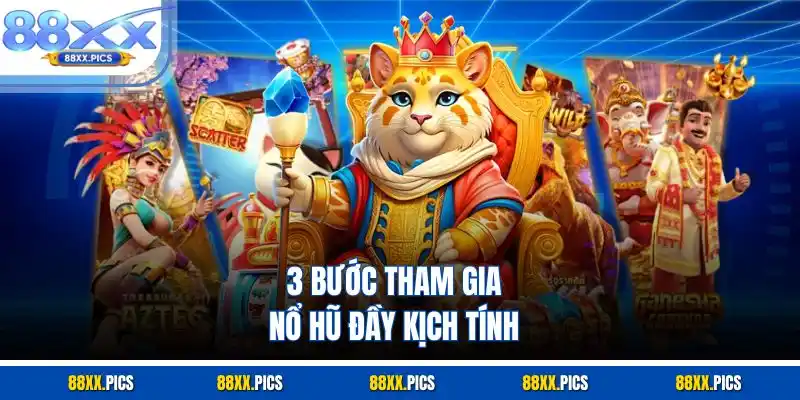 3 bước tham gia nổ hũ đầy kịch tính