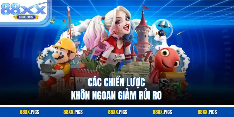 Các chiến lược khôn ngoan giảm rủi ro