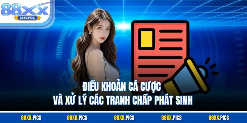 Điều khoản cá cược và xử lý các tranh chấp phát sinh