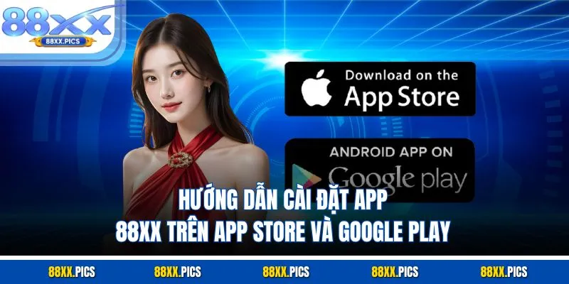 Hướng dẫn cài đặt App 88XX trên App Store và Google Play