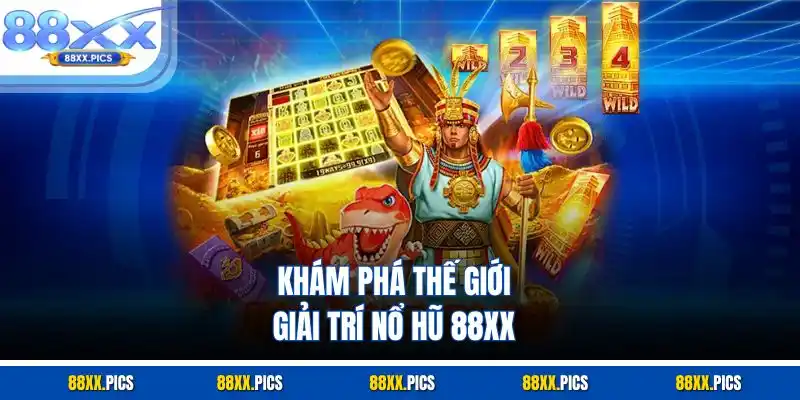 Khám phá thế giới giải trí nổ hũ 88xx