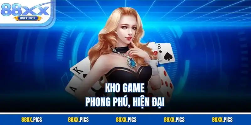 Kho game phong phú, hiện đại