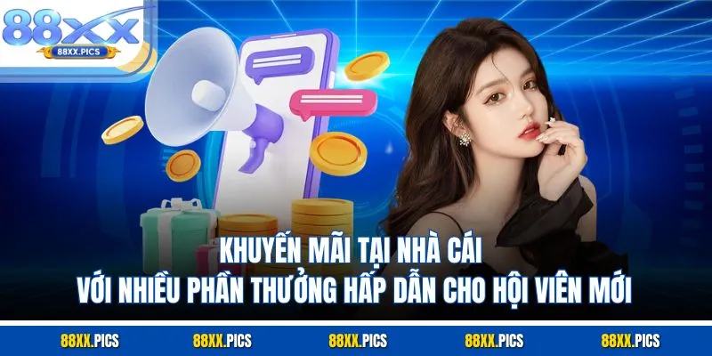 khuyến mãi tại nhà cái với nhiều phần thưởng hấp dẫn cho hội viên mới