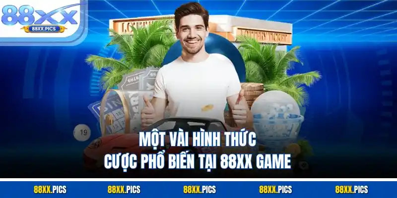 Một vài hình thức cược phổ biến tại 88xx game