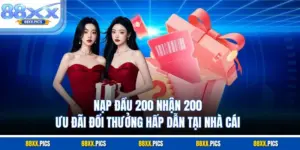 Nạp Đầu 200 Nhận 200 - Cơ Hội Vàng Tăng Vốn Cược Tại 88XX