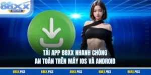 Tải App 88XX Nhanh Chóng An Toàn Trên Máy IOS Và Android
