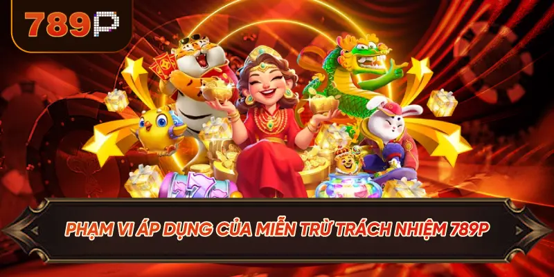 Phạm Vi Áp Dụng Của Miễn Trừ Trách Nhiệm 789P
