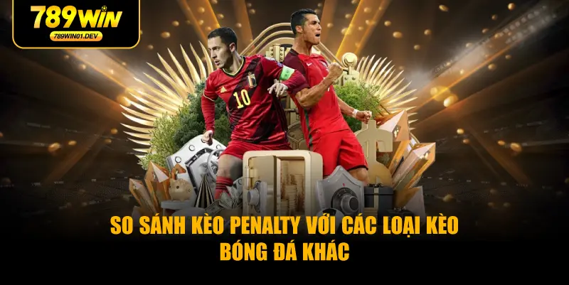 So sánh kèo penalty với các loại kèo bóng đá khác